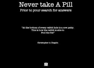 Never Take a Pill Prior to your Search for Answers
