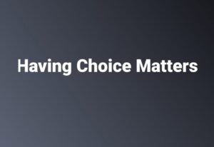 Choice matters